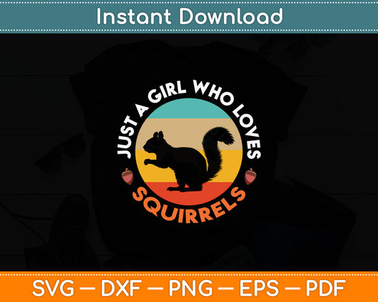 Just A Girl Who Loves Squirrels Funny Forest Animal Lovers Svg Digital Cutting File