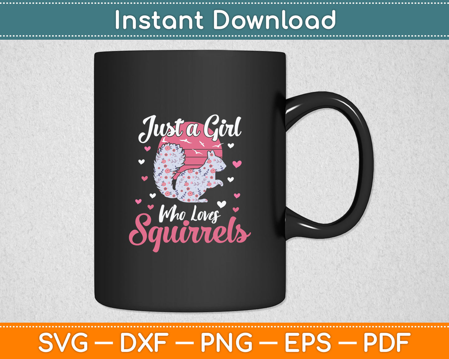Just A Girl Who Loves Squirrels Svg Digital Cutting File