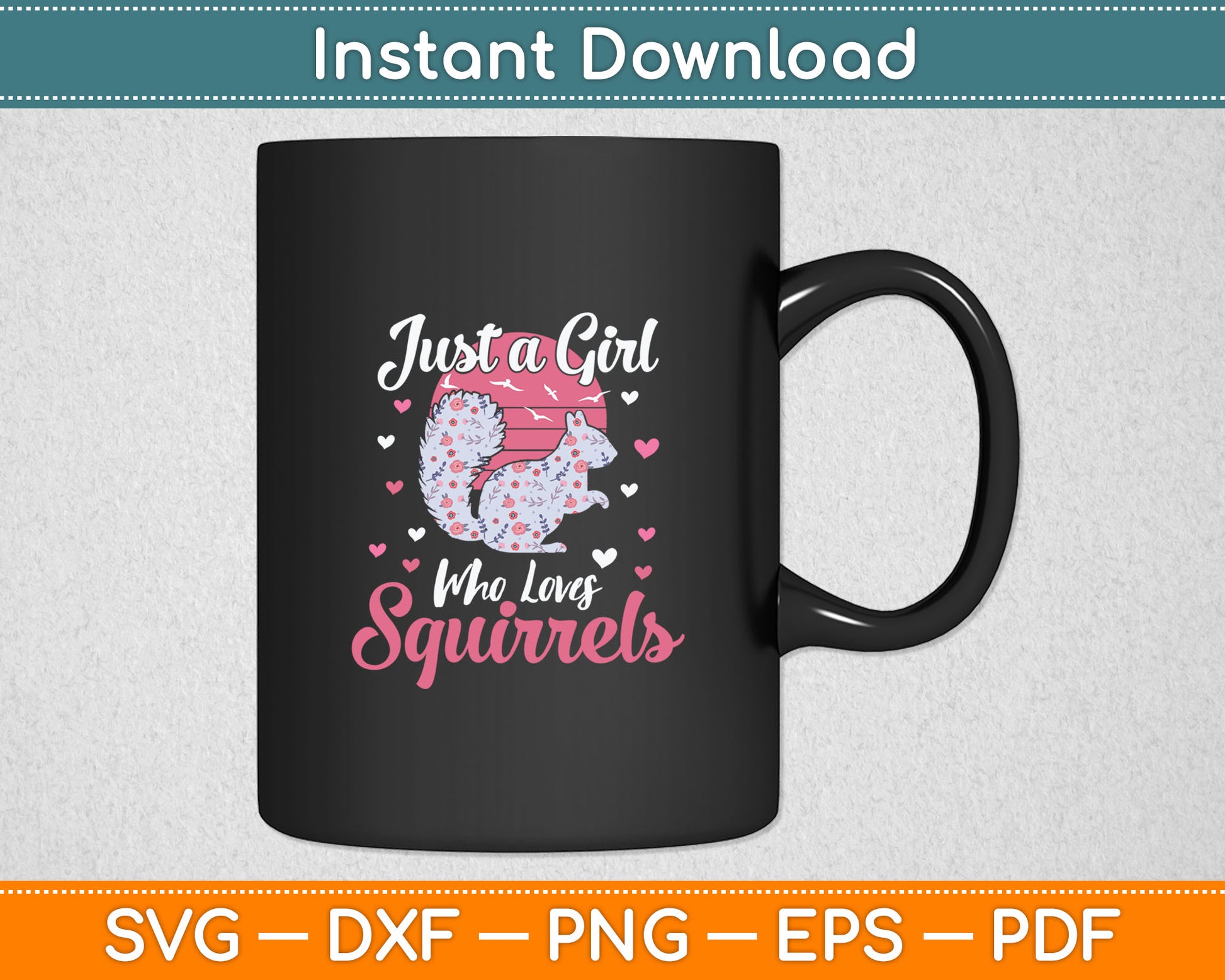 Just A Girl Who Loves Squirrels Svg Digital Cutting File