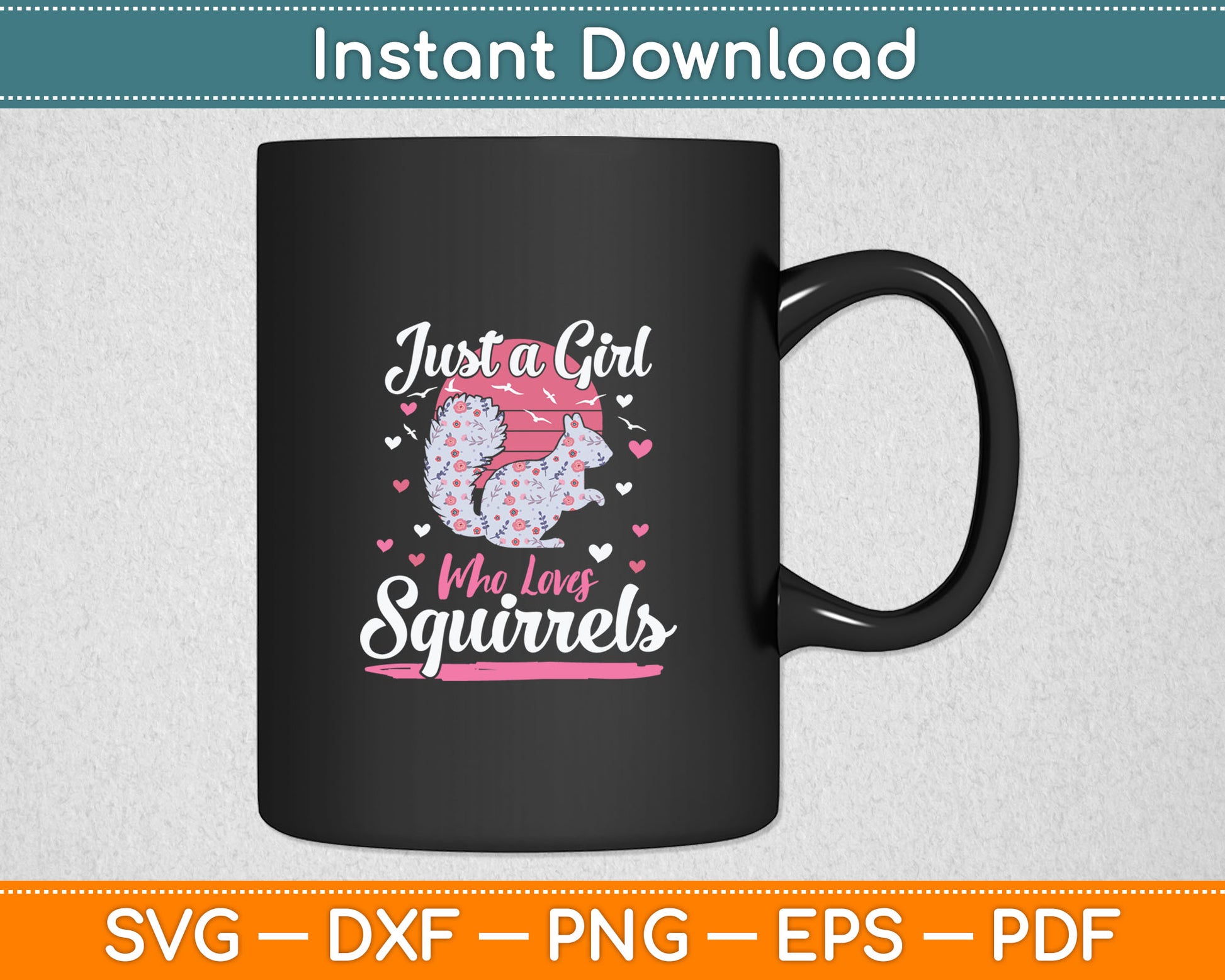 Just A Girl Who Loves Squirrels Svg Digital Cutting File