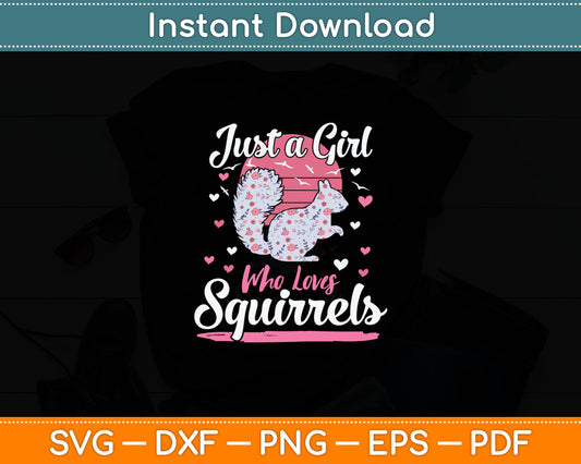 Just A Girl Who Loves Squirrels Svg Digital Cutting File