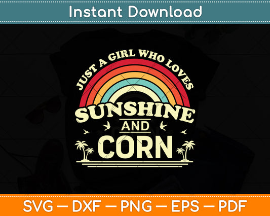 Just A Girl Who Loves Sunshine And Corn Svg Digital Cutting File