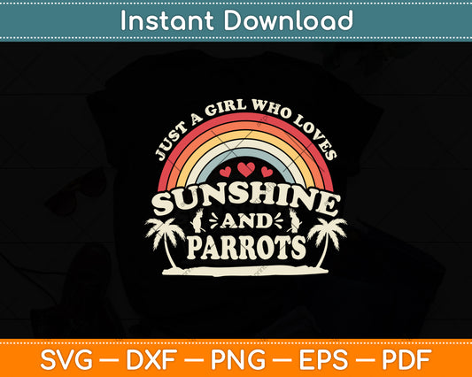 Just A Girl Who Loves Sunshine And Parrots Svg Digital Cutting File