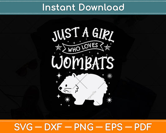 Just A Girl Who Loves Wombats Svg Png Dxf Digital Cutting File