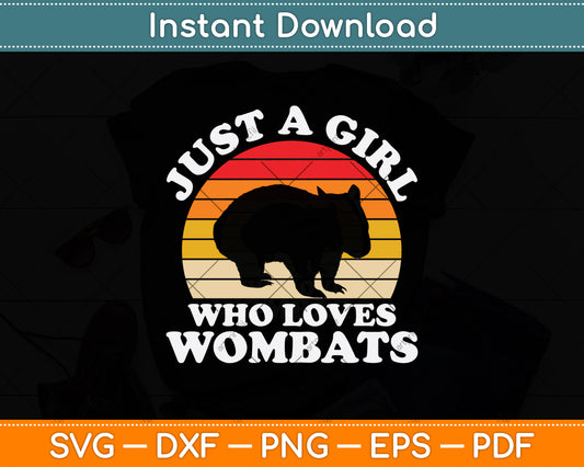 Just A Girl Who Loves Wombats Svg Png Dxf Digital Cutting File