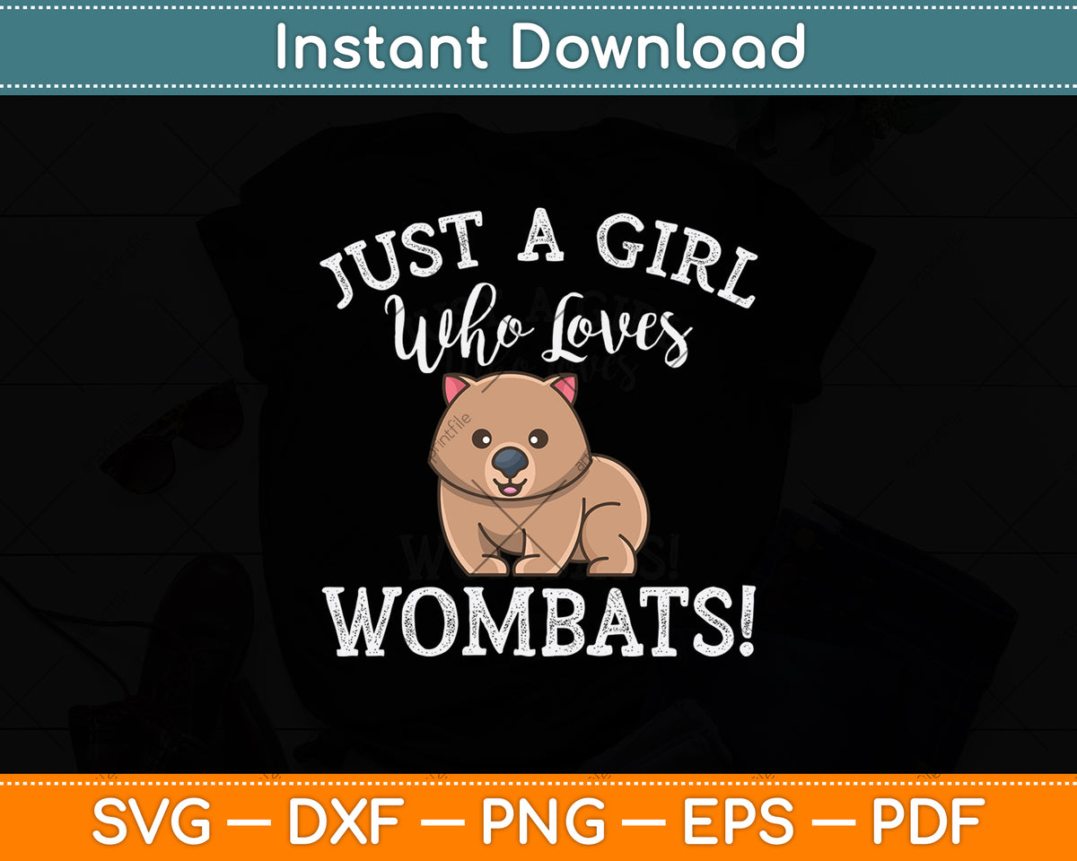 Just A Girl Who Loves Wombats! Svg Png Dxf Digital Cutting File