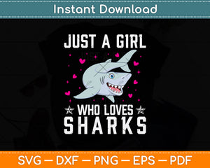 Just A Girl Who loves Sharks Svg Png Dxf Digital Cutting File