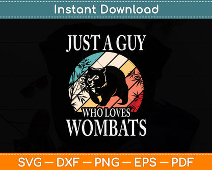 Just A Guy Who Loves Wombat Svg Png Dxf Digital Cutting File