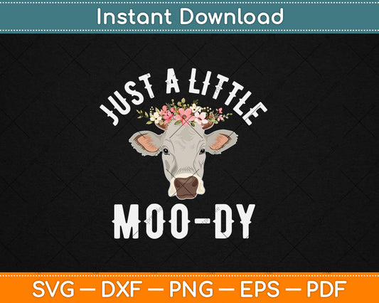 Just A Little Moo-dy Funny Cow Lover Svg Digital Cutting File