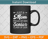 Just A Mom Proud Of Her Senior Class Of 2026 Svg Digital Cutting File