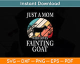 Just A Mom Who Loves Fainting Goat Svg Digital Cutting File