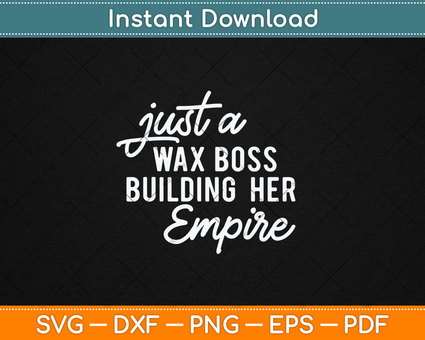 Just A Wax Boss Building Her Empire Specialist Svg Digital Cutting File