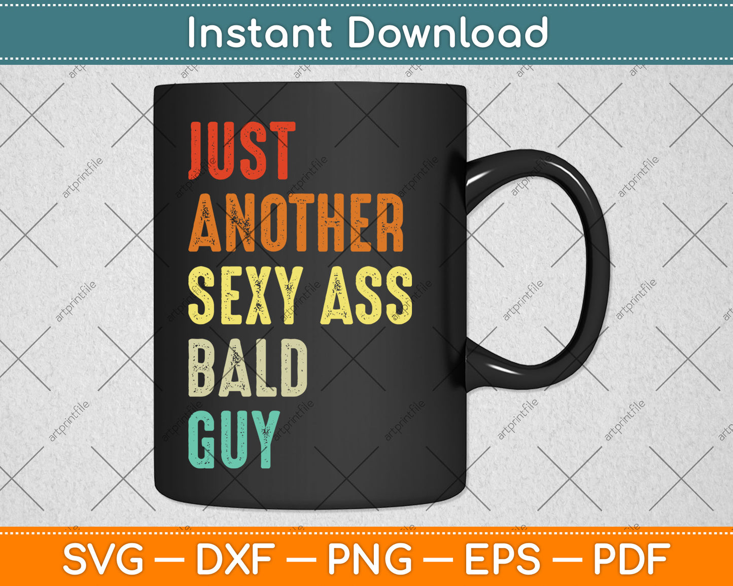 Just Another Sexy Ass Bald Guy Father's Day Svg Digital Cutting File