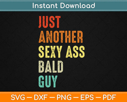 Just Another Sexy Ass Bald Guy Father's Day Svg Digital Cutting File