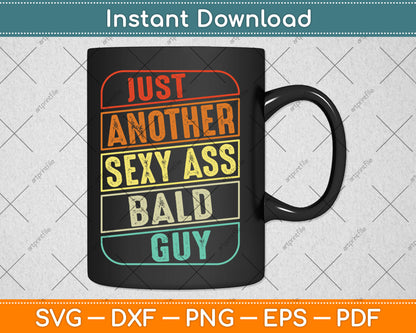 Just Another Sexy Ass Bald Guy Funny Fathers Day Vintage Svg Digital Cutting File