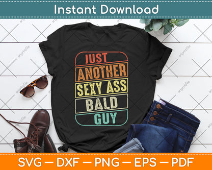 Just Another Sexy Ass Bald Guy Funny Fathers Day Vintage Svg Digital Cutting File