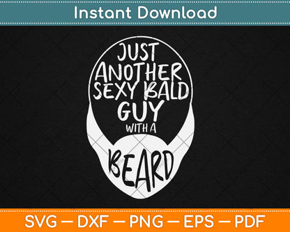 Just Another Sexy Bald Guy Bearded Svg Digital Cutting File
