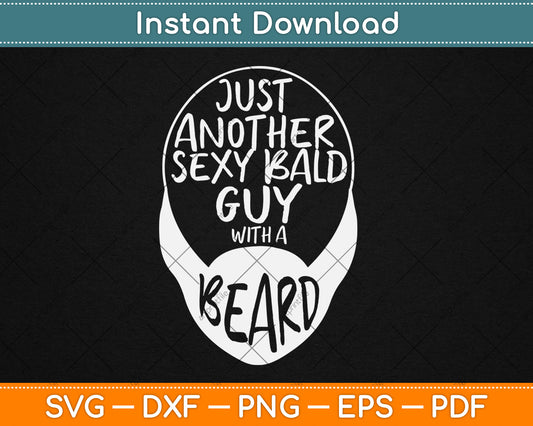 Just Another Sexy Bald Guy Bearded Svg Digital Cutting File