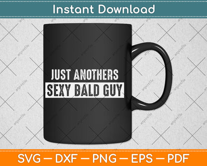 Just Another Sexy Bald Guy Svg Digital Cutting File