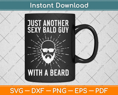 Just Another Sexy Bald Guy With A Beard Svg Digital Cutting File