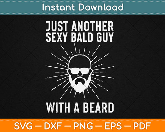Just Another Sexy Bald Guy With A Beard Svg Digital Cutting File