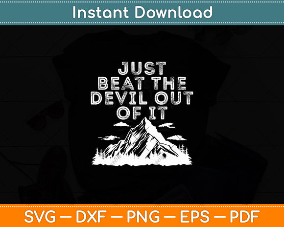 Just Beat The Devil Out Of It - Mountain Scene Artist Svg Digital Cutting File