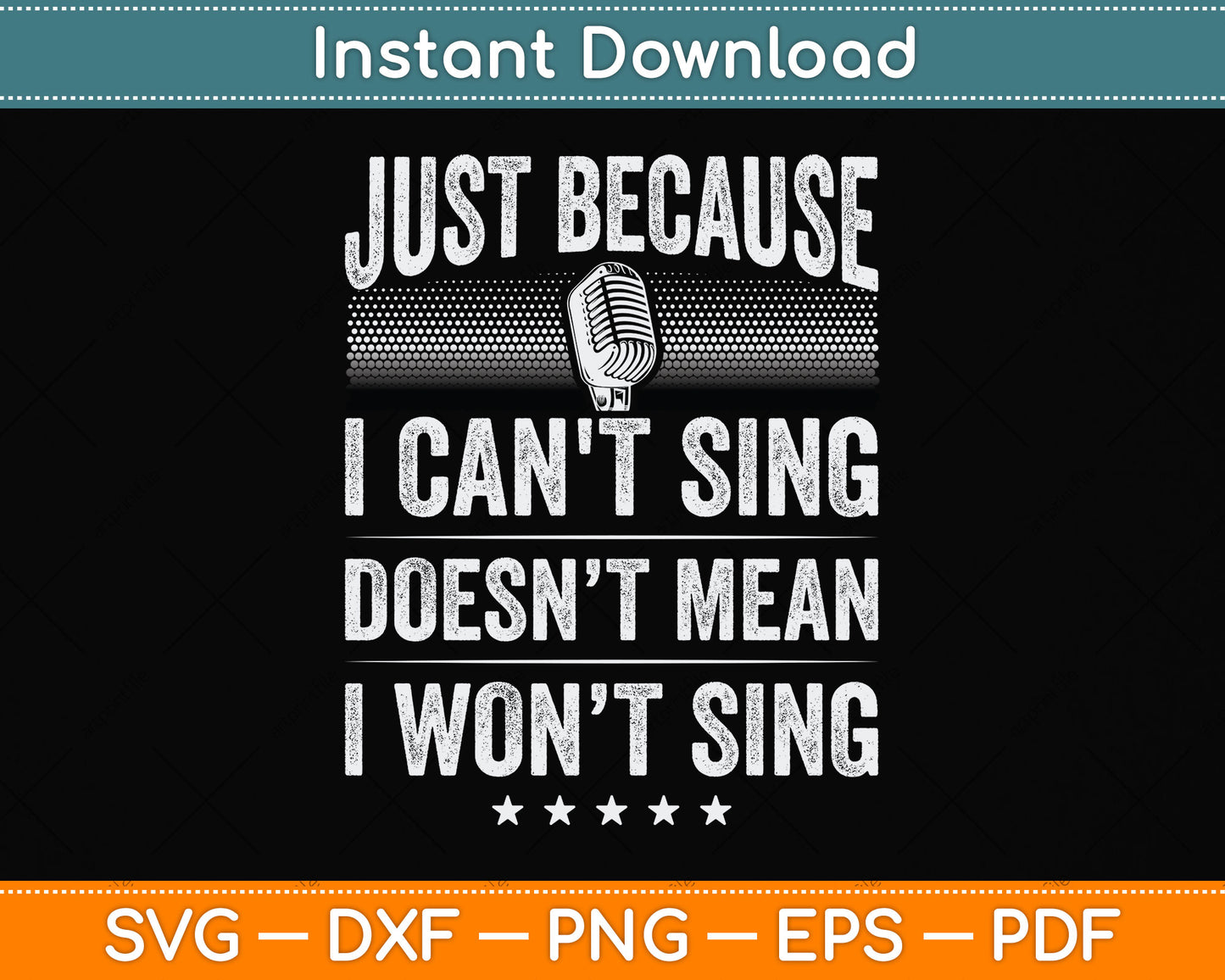 Just Because I Can't Sing Karaoke Party Musician Singer Svg Png Dxf Digital Cutting File