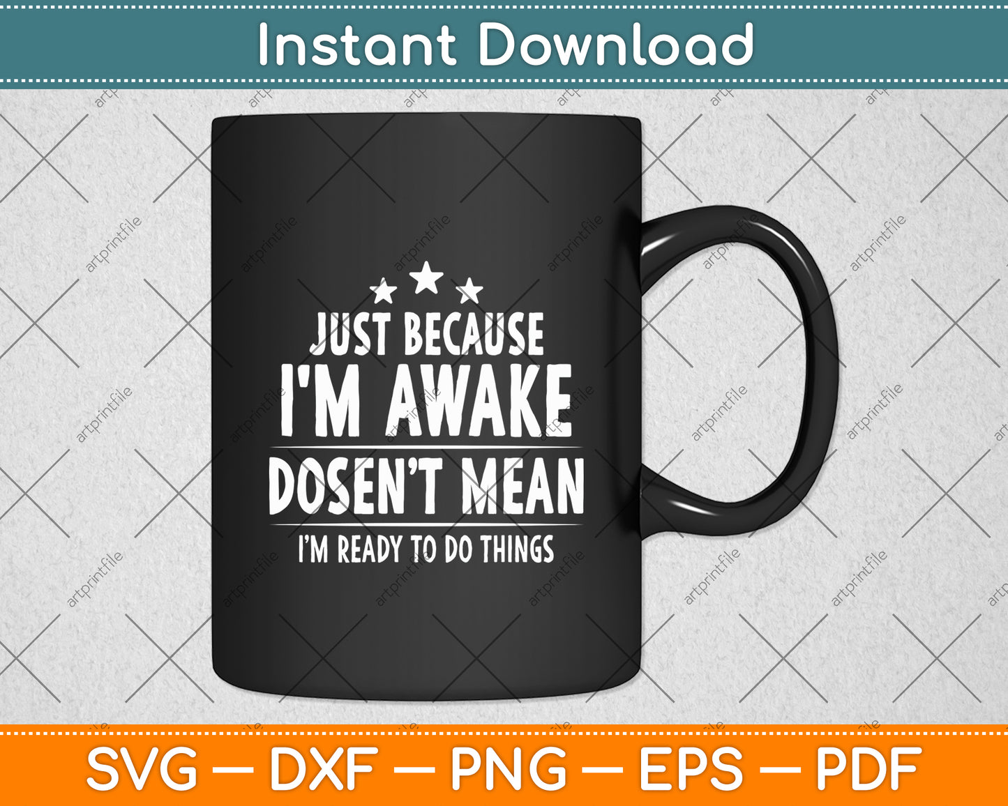 Just Because I'm Awake Funny Svg Digital Cutting File