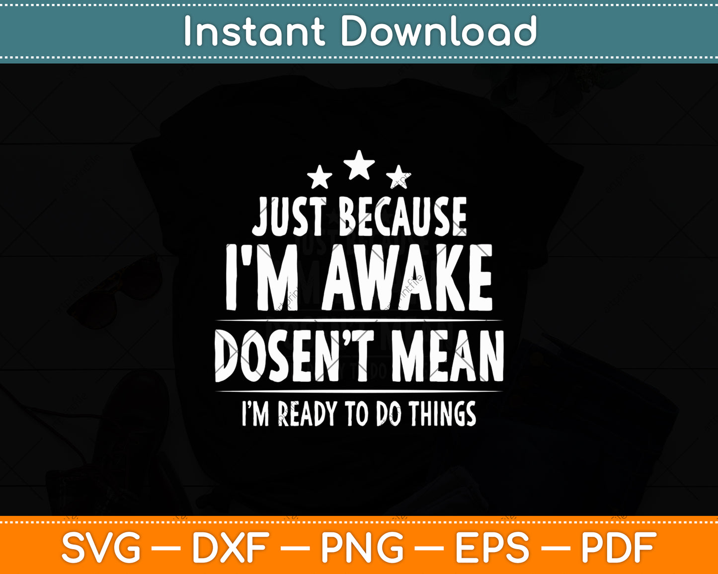 Just Because I'm Awake Funny Svg Digital Cutting File