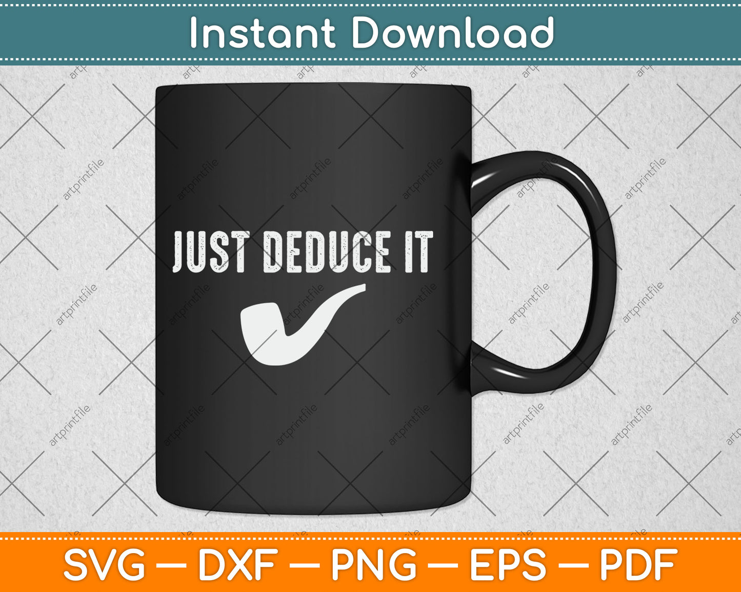 Just Deduce It Funny Sherlock Holmes Detective Svg Digital Cutting File