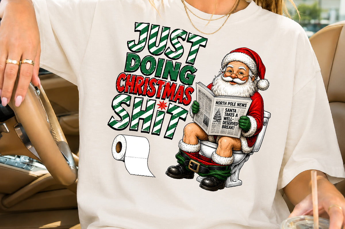 Just Doing Christmas Shit Funny Santa PNG Sublimation Design