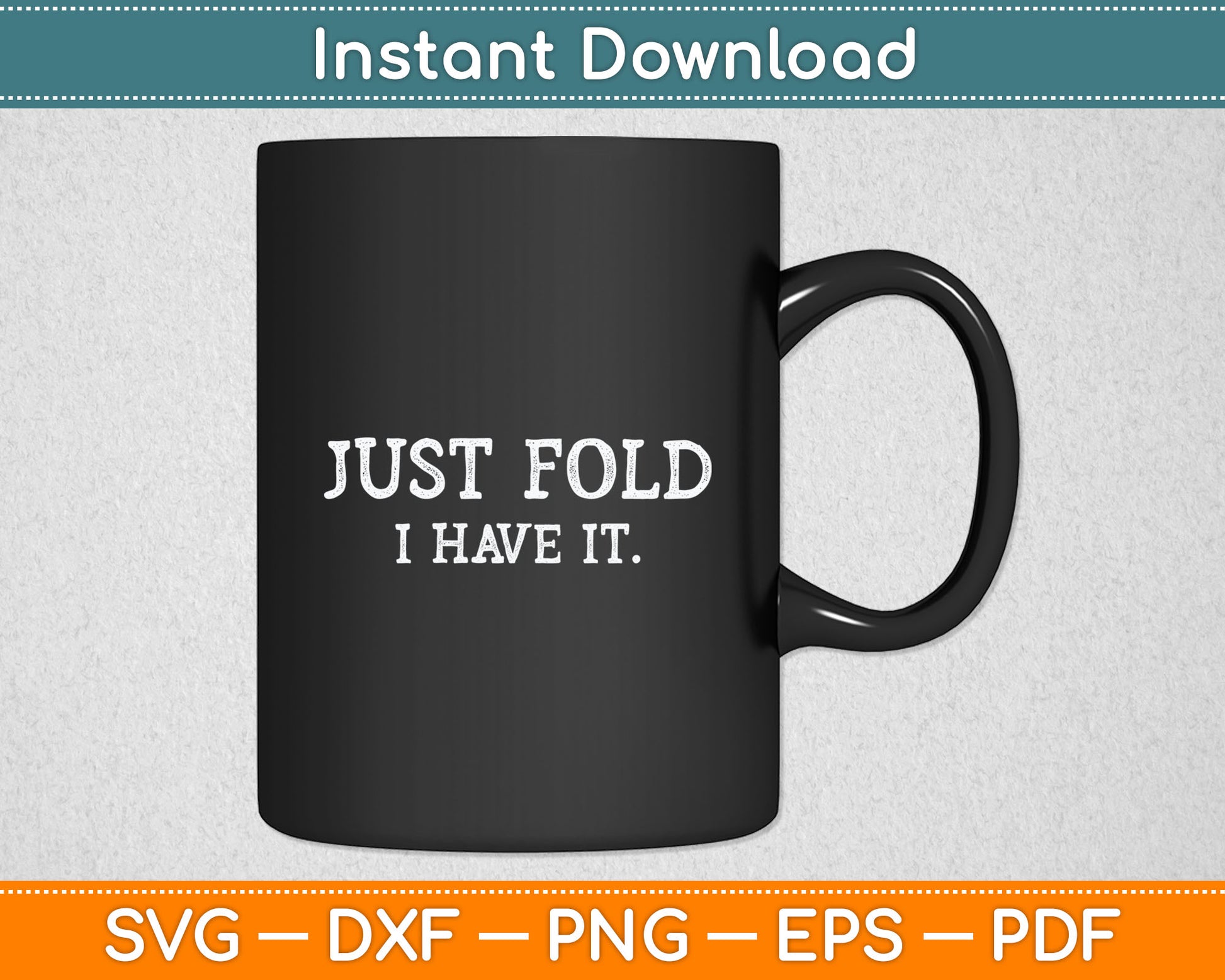 Just Fold I Have It Funny Poker Casino Gambling Poker Player Svg Digital Cutting File