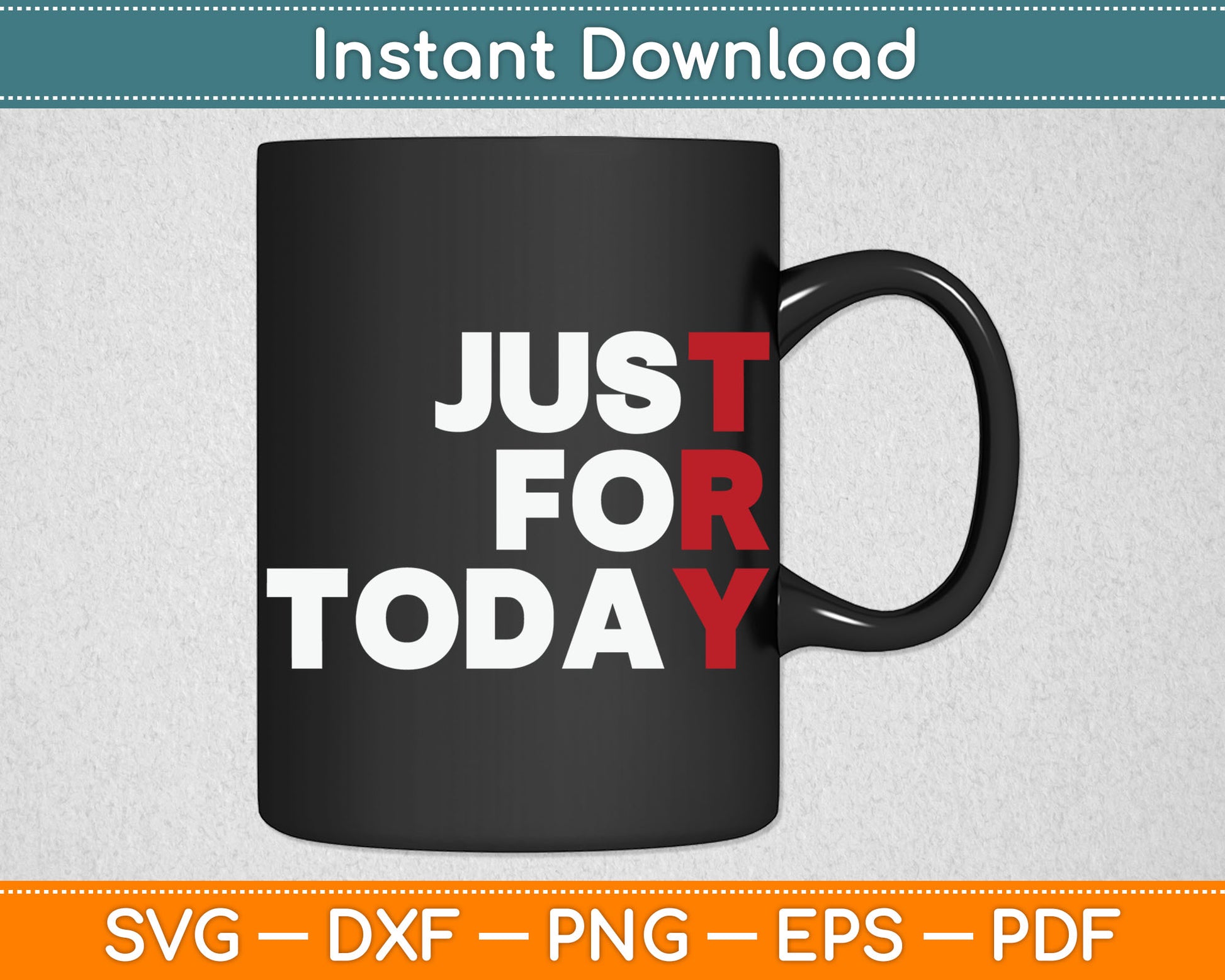 Just For Today - Sobriety Anniversary Svg Digital Cutting File