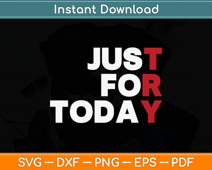 Just For Today - Sobriety Anniversary Svg Digital Cutting File