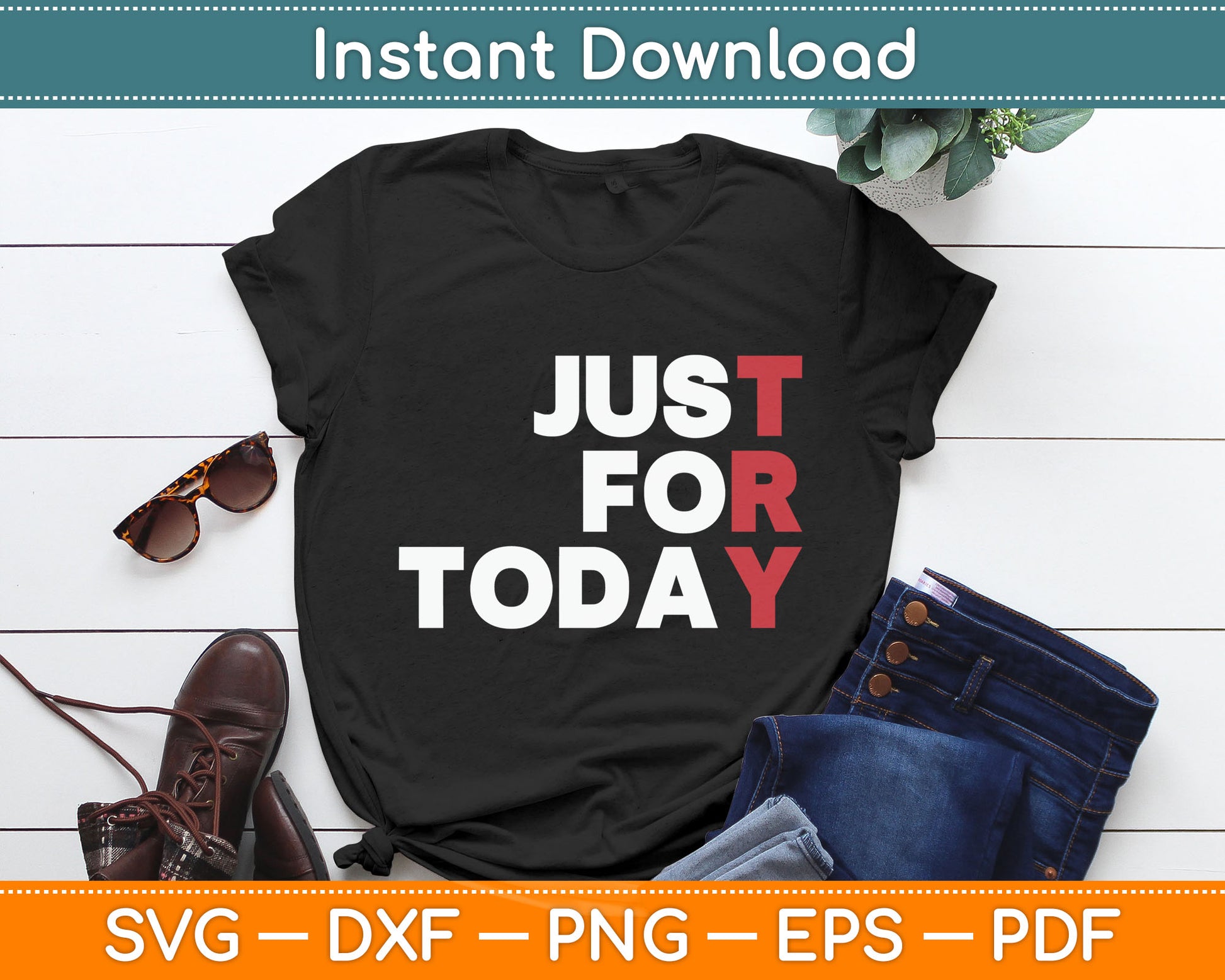 Just For Today - Sobriety Anniversary Svg Digital Cutting File