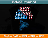 Just Gonna Send It - Motocross Dirt Bike Svg Digital Cutting File