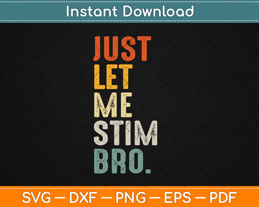 Just Let Me Stim Bro Kids Boys Autistic Autism Awareness Vintage Svg Digital Cutting File