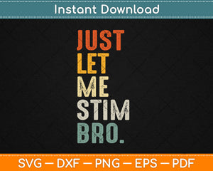 Just Let Me Stim Bro Kids Boys Autistic Autism Awareness Vintage Svg Digital Cutting File