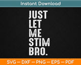 Just Let Me Stim Bro Kids Boys Autistic Autism Awareness Svg Digital Cutting File