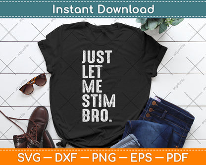 Just Let Me Stim Bro Kids Boys Autistic Autism Awareness Svg Digital Cutting File