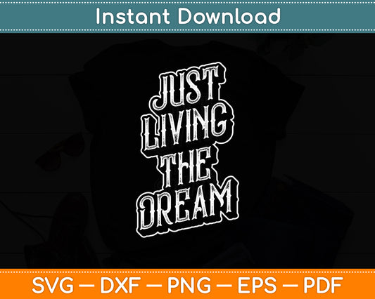 Just Living The Dream - Inspirational Quote Svg Digital Cutting File