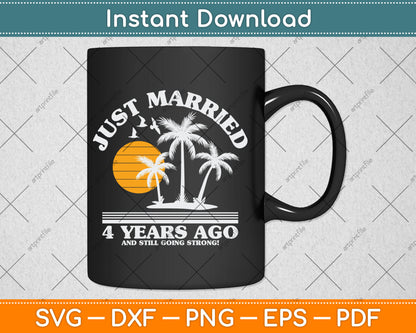 Just Married 4 Years Ago 4th Wedding Anniversary Svg Digital Cutting File