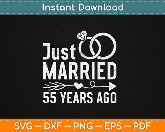 Just Married 55 Years Ago 55th Anniversary Svg Digital Cutting File