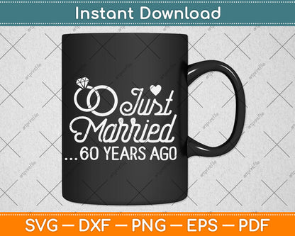 Just Married 60 Years Ago 60th Wedding Anniversary Svg Digital Cutting File