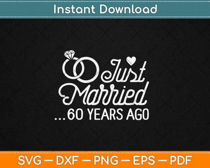 Just Married 60 Years Ago 60th Wedding Anniversary Svg Digital Cutting File