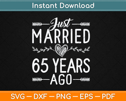 Just Married 65 Years Ago 65th Wedding Anniversary Svg Digital Cutting File