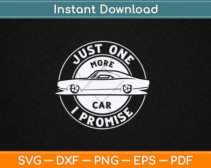 Just One More Car I Promise Mechanic Car Lover Garage Svg Digital Cutting File