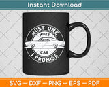 Just One More Car I Promise Mechanic Car Lover Garage Svg Digital Cutting File