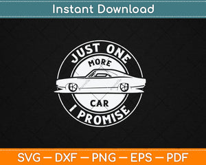 Just One More Car I Promise Mechanic Car Lover Garage Svg Digital Cutting File