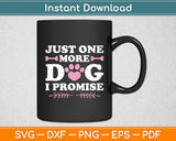 Just One More Dog I Promise Dog Lover Funny Svg Digital Cutting File